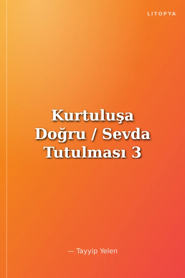 Kurtuluşa Doğru / Sevda Tutulması 3