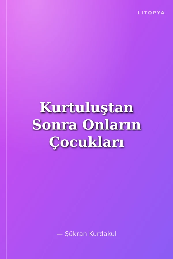 Kurtuluştan Sonra Onların Çocukları