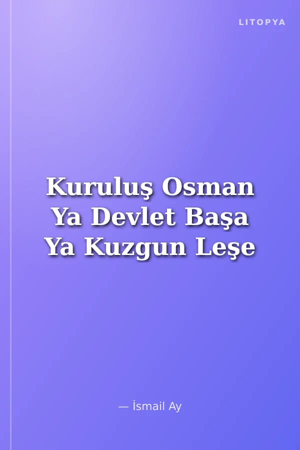 Kuruluş Osman Ya Devlet Başa Ya Kuzgun Leşe