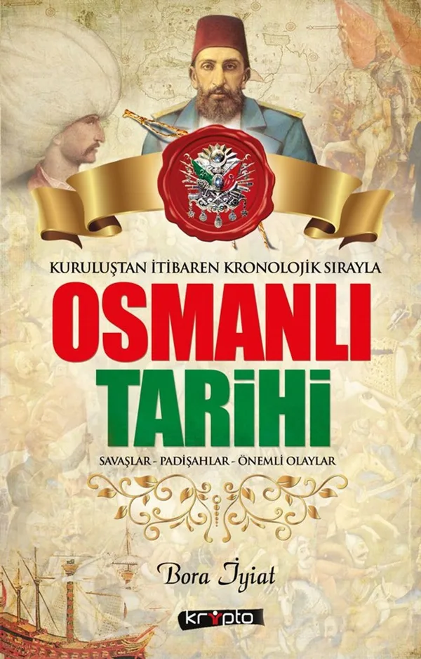 Kuruluştan İtibaren Kronolojik Sırayla Osmanlı Tarihi Savaşlar - Padişahlar - Önemli Olaylar