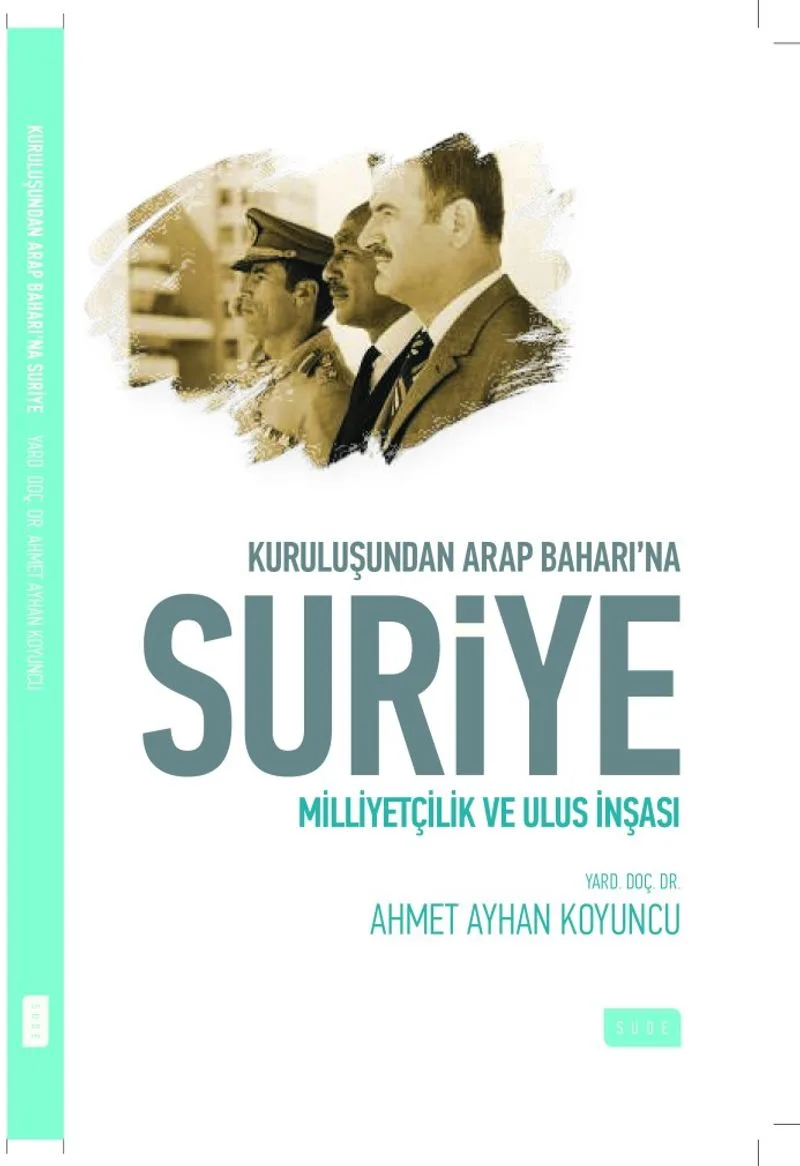 Kuruluşundan Arap Baharına Suriye Milliyetçilik ve Ulus İnşası