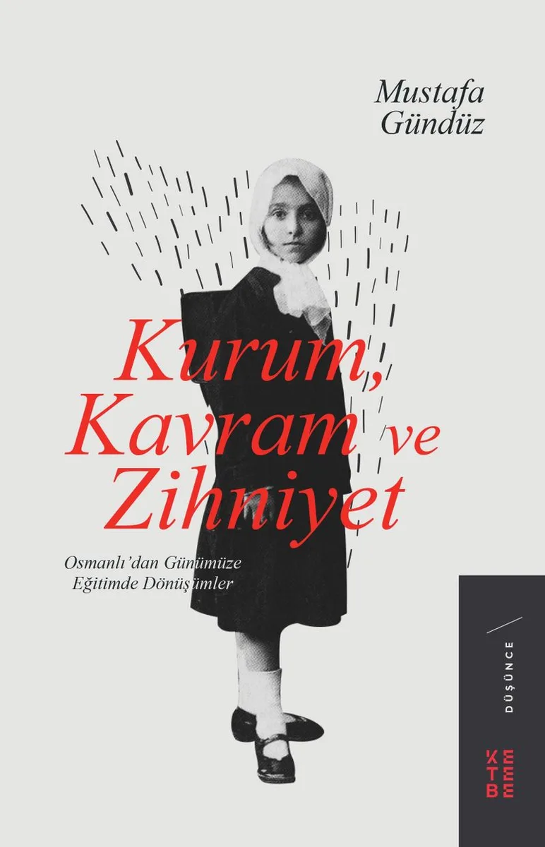 Kurum, Kavram ve Zihniyet Osmanlı'dan Günümüze Eğitimde Dönüşümler