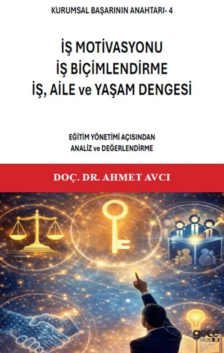 Kurumsal Başarının Anahtarı-4 İş Motivasyonu, İş Biçimlendirme, İş, Aile ve Yaşam Dengesi