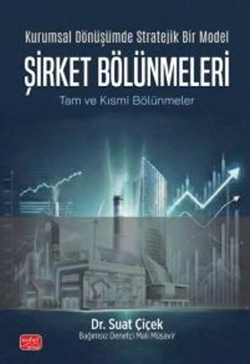 Kurumsal Dönüşümde Stratejik Bir Model Şirket Bölünmeleri Tam Ve Kısmi Bölünmeler