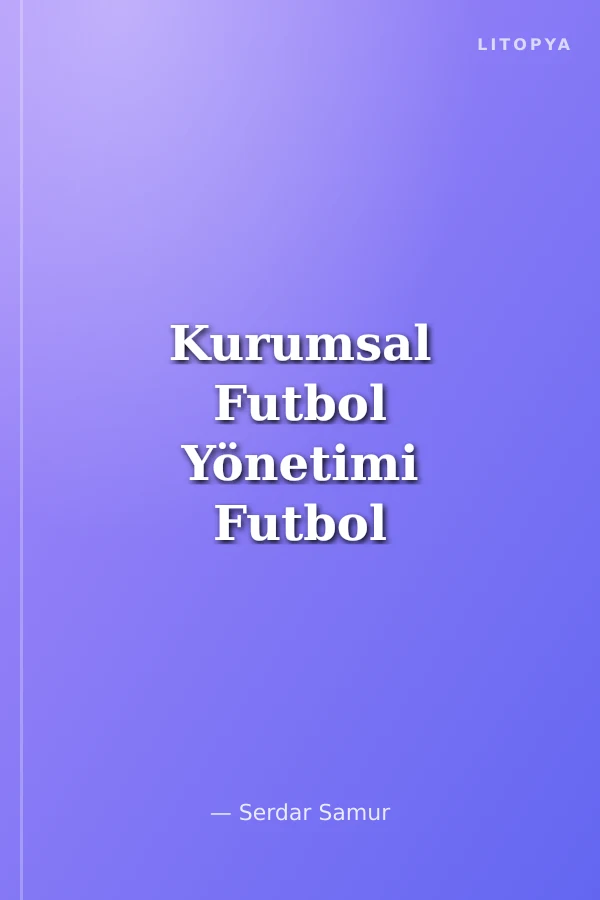 Kurumsal Futbol Yönetimi Futbol Ama Hangi Futbol?