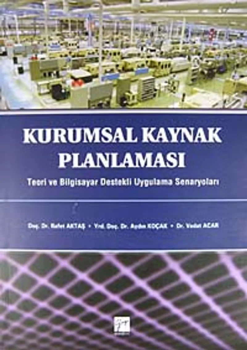 Kurumsal Kaynak Planlaması Teori ve Bilgisayar Destekli Uygulama Senaryoları