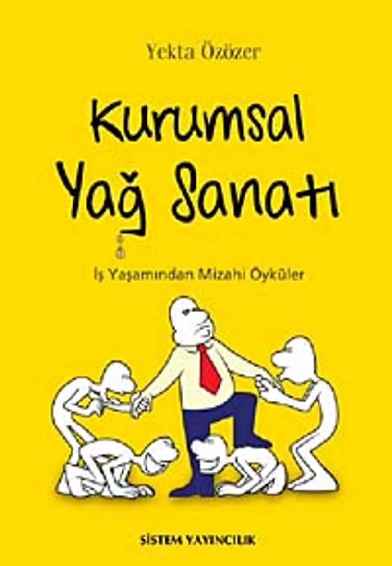 Kurumsal Yağ Sanatı İş Yaşamından Mizahi Öyküler