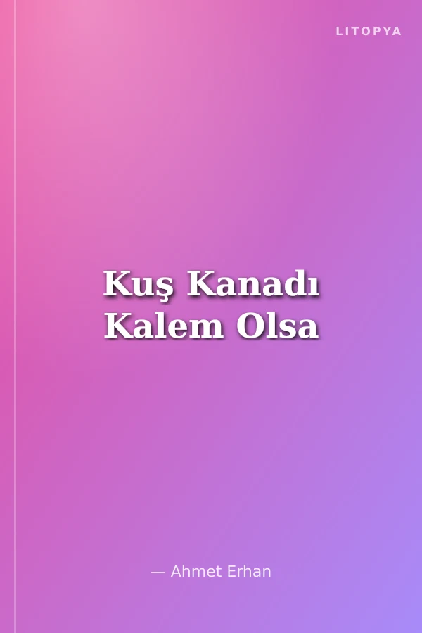 Kuş Kanadı Kalem Olsa
