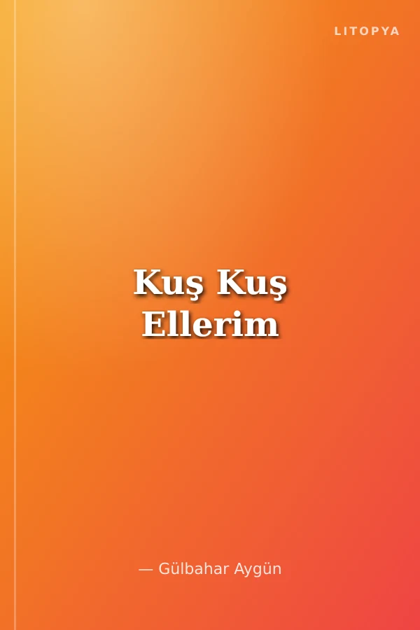Kuş Kuş Ellerim