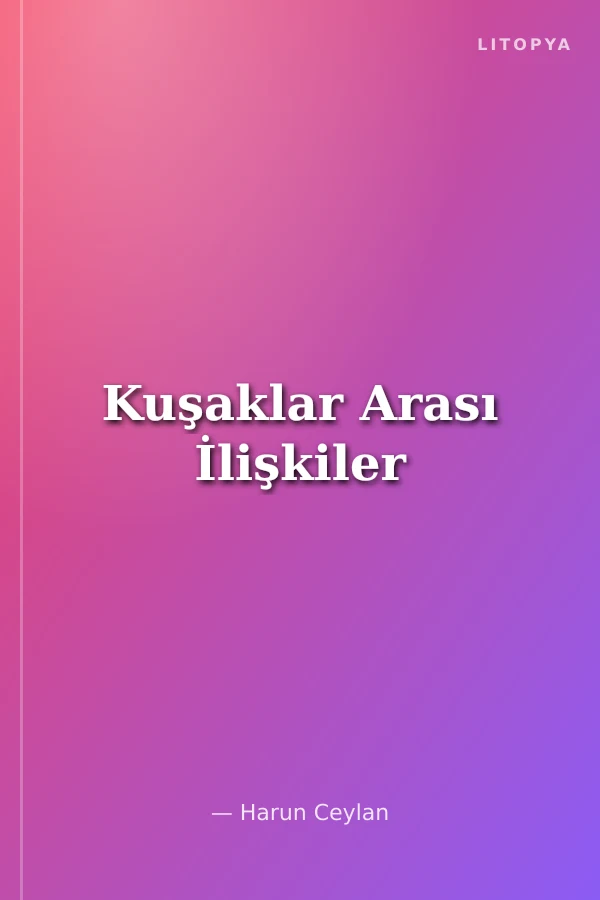Kuşaklar Arası İlişkiler