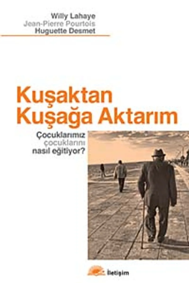 Kuşaktan Kuşağa Aktarım Çocuklarımız Çocuklarını Nasıl Eğitiyor?