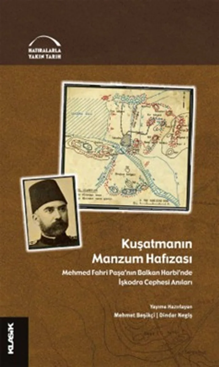 Kuşatmanın Manzum Hafızası Mehmed Fahri Paşa'nın Balkan Harbi'nde İşkodra Cephesi Anıları