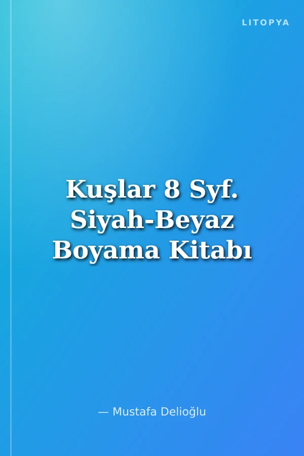 Kuşlar 8 Syf. Siyah-Beyaz Boyama Kitabı