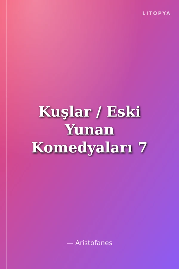 Kuşlar / Eski Yunan Komedyaları 7
