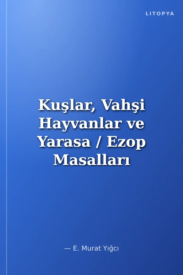 Kuşlar, Vahşi Hayvanlar ve Yarasa / Ezop Masalları