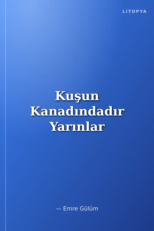 Kuşun Kanadındadır Yarınlar