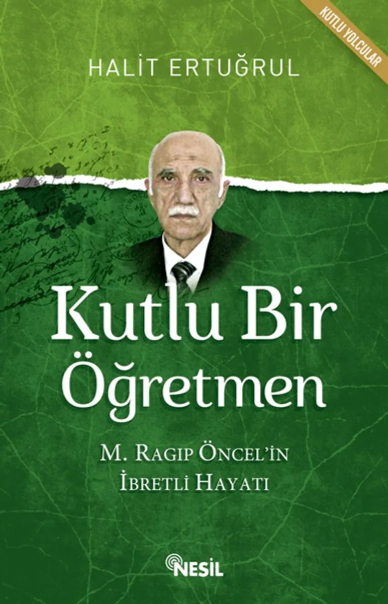 Kutlu Bir Öğretmen M. Ragıp Öncel'in İbretli Hayatı