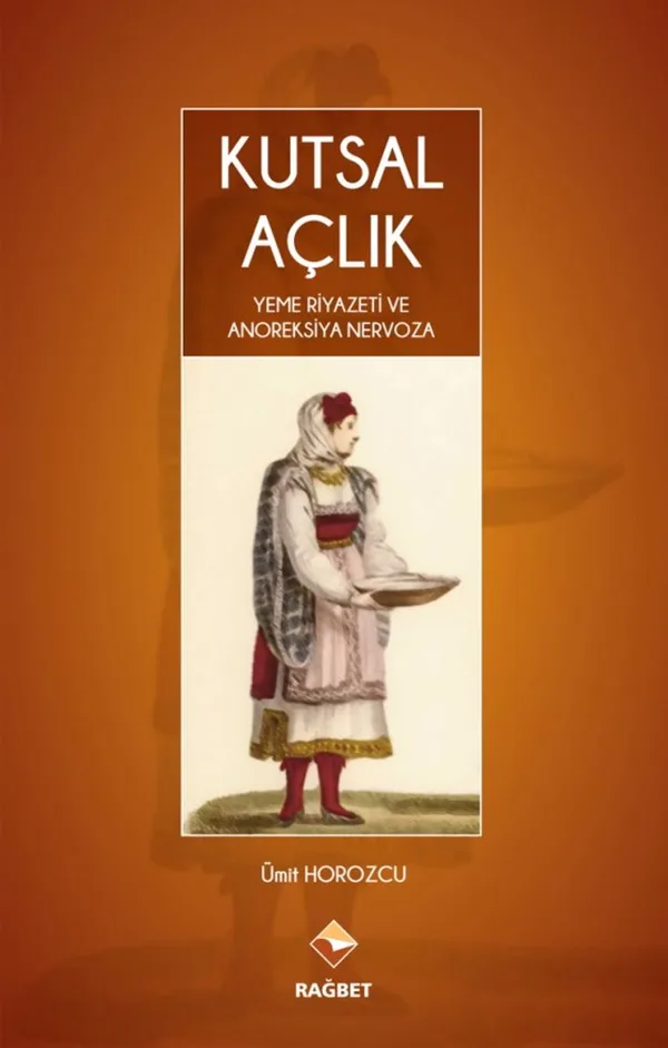 Kutsal Açlık Yeme Riyazeti ve Anoreksiya Nervoza