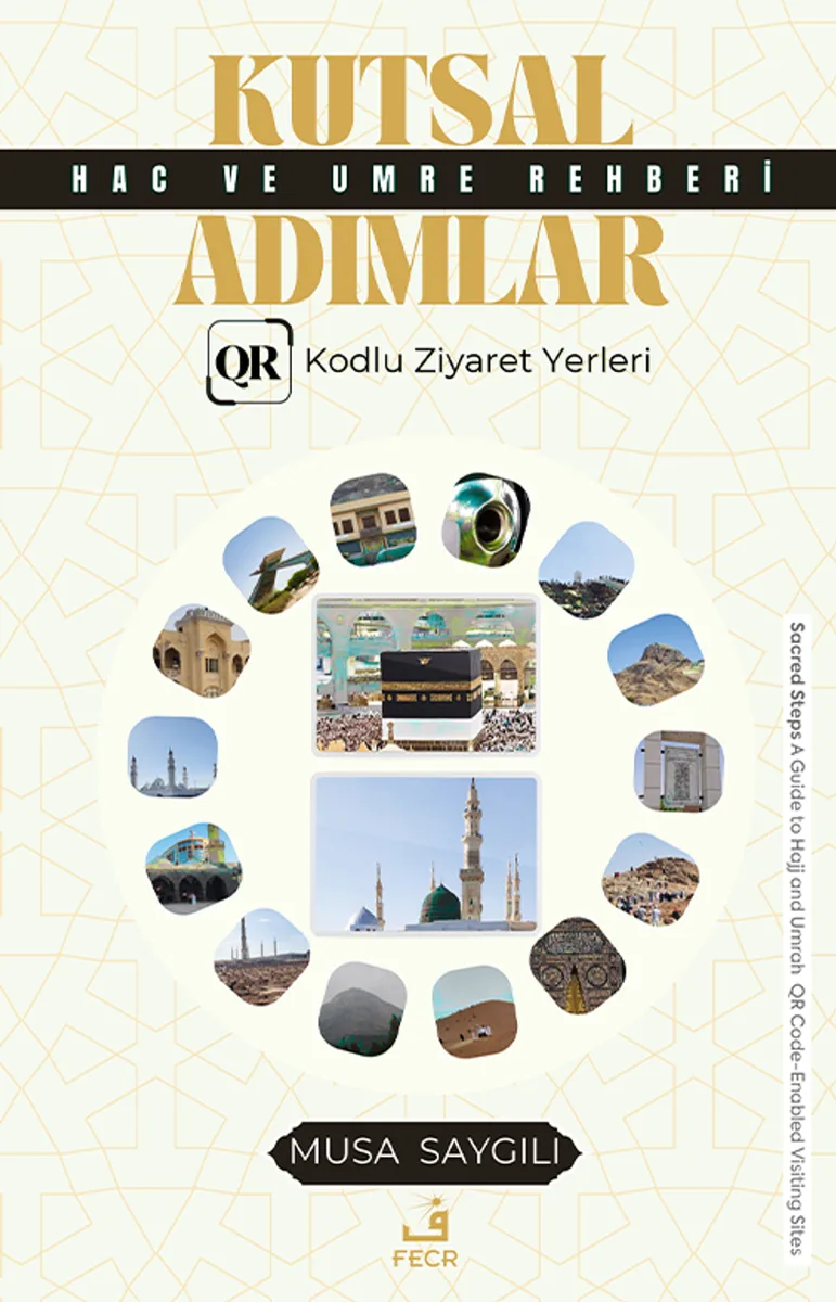 Kutsal Adımlar Hac ve Umre Rehberi