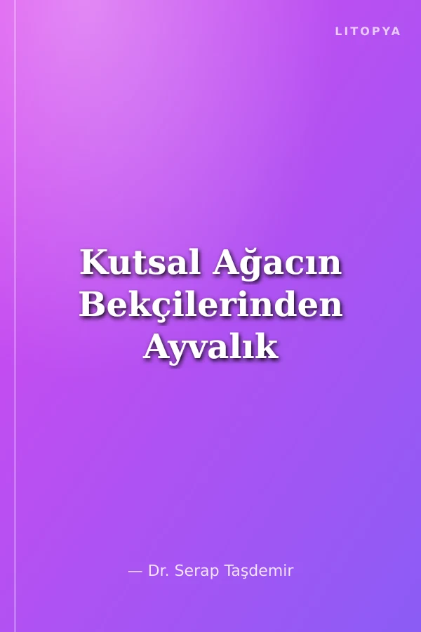 Kutsal Ağacın Bekçilerinden Ayvalık