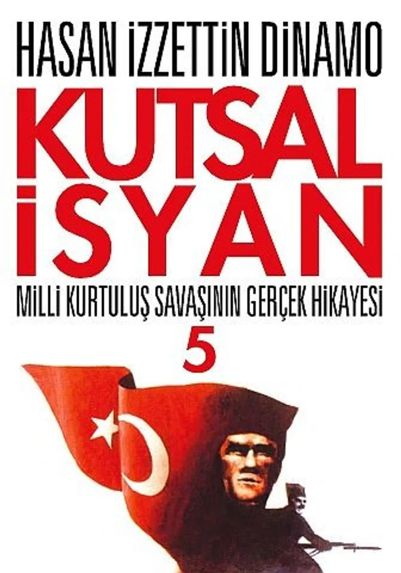 Kutsal İsyan 5 / Milli Kurtuluş Savaşının Gerçek Hikayesi