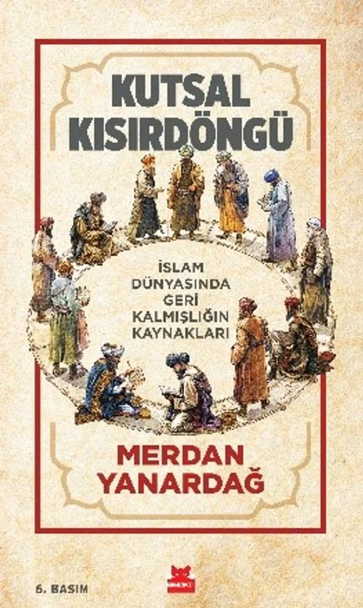 Kutsal Kısır Döngü İslam Dünyasında Geri Kalmışlığın Kaynakları