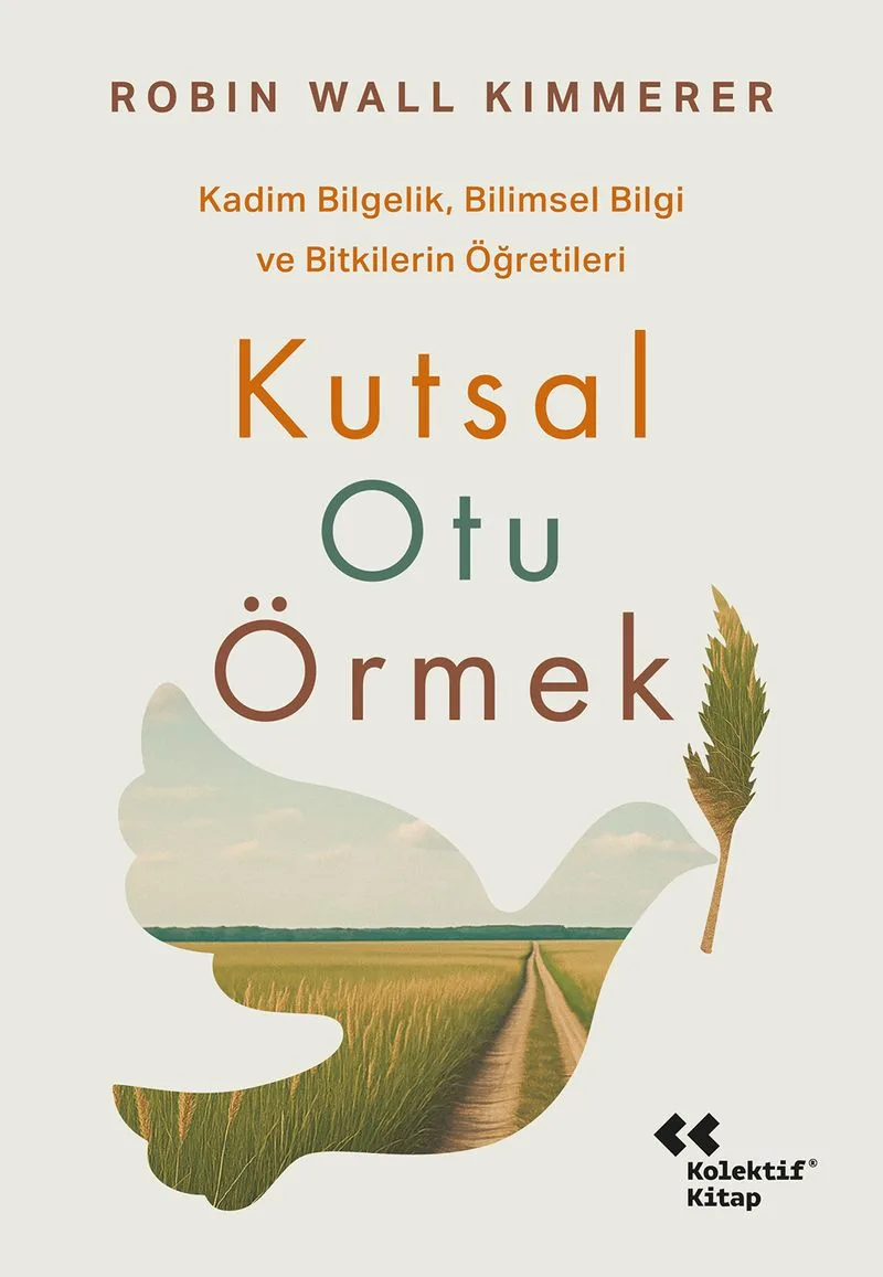 Kutsal Otu Örmek Kadim Bilgelik, Bilimsel Bilgi ve Bitkilerin Öğretileri