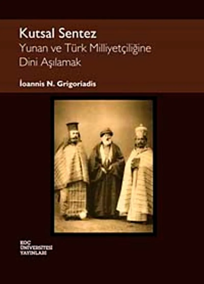 Kutsal Sentez Yunan ve Türk Milliyetçiliğine Dini Aşılamak