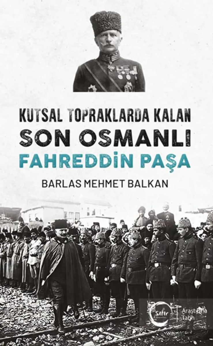 Kutsal Topraklarda Kalan Son Osmanlı – Fahreddin Paşa