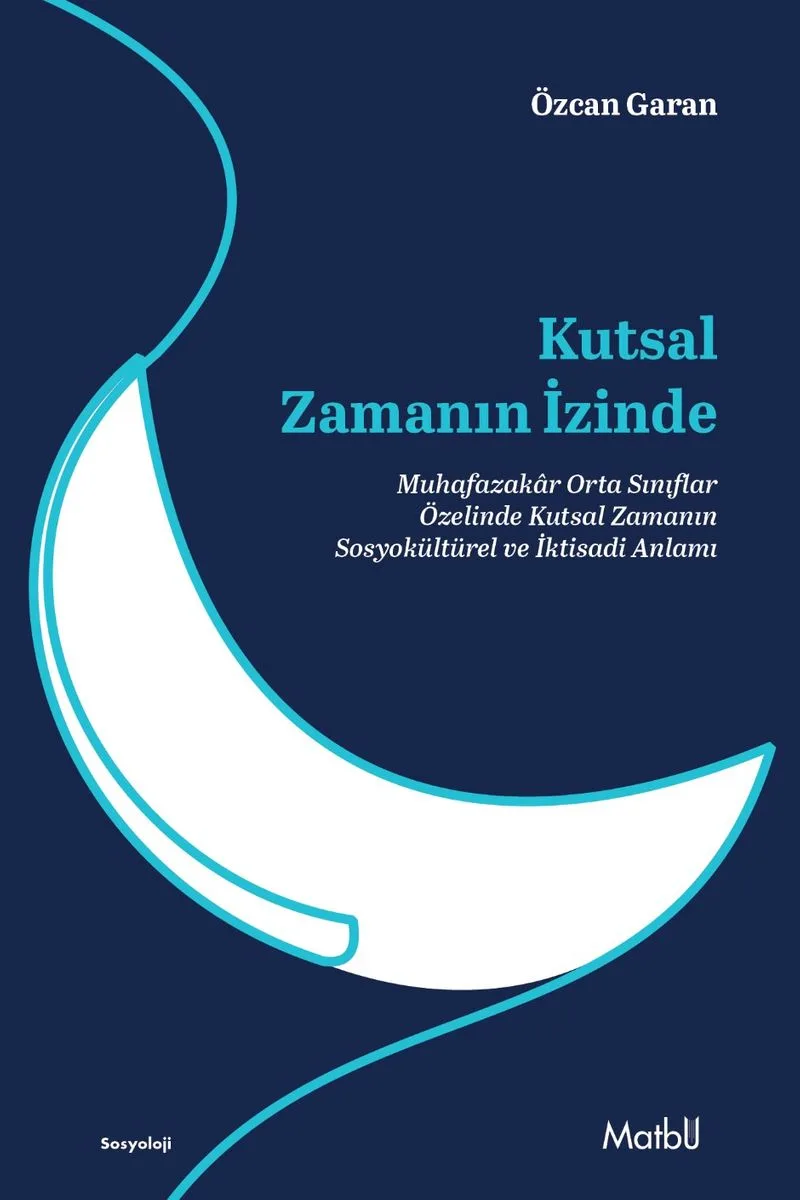 Kutsal Zamanın İzinde Muhafazakar Orta Sınıflar Özelinde Kutsal