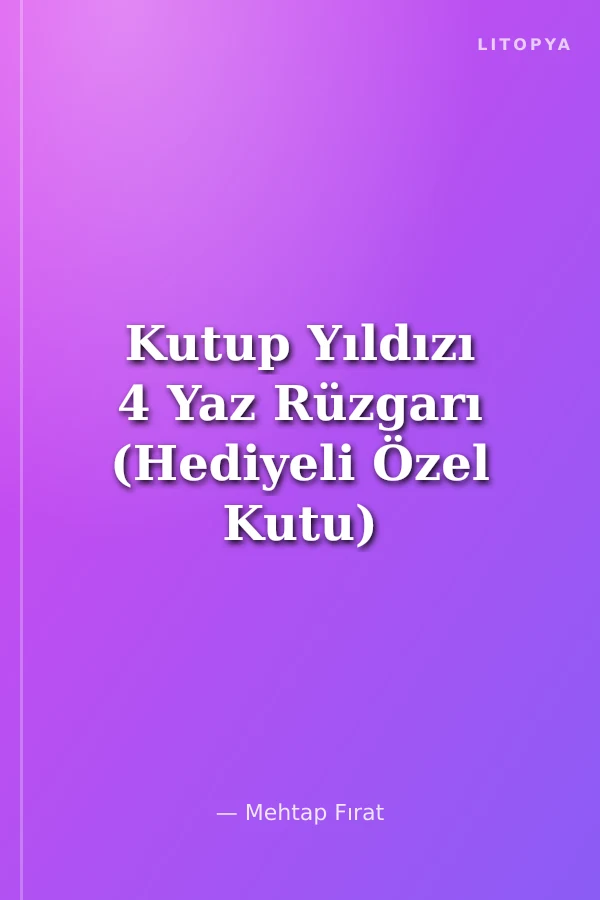 Kutup Yıldızı 4 Yaz Rüzgarı (Hediyeli Özel Kutu)