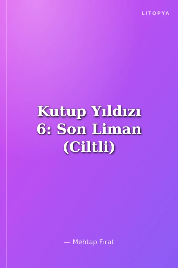Kutup Yıldızı 6: Son Liman (Ciltli)
