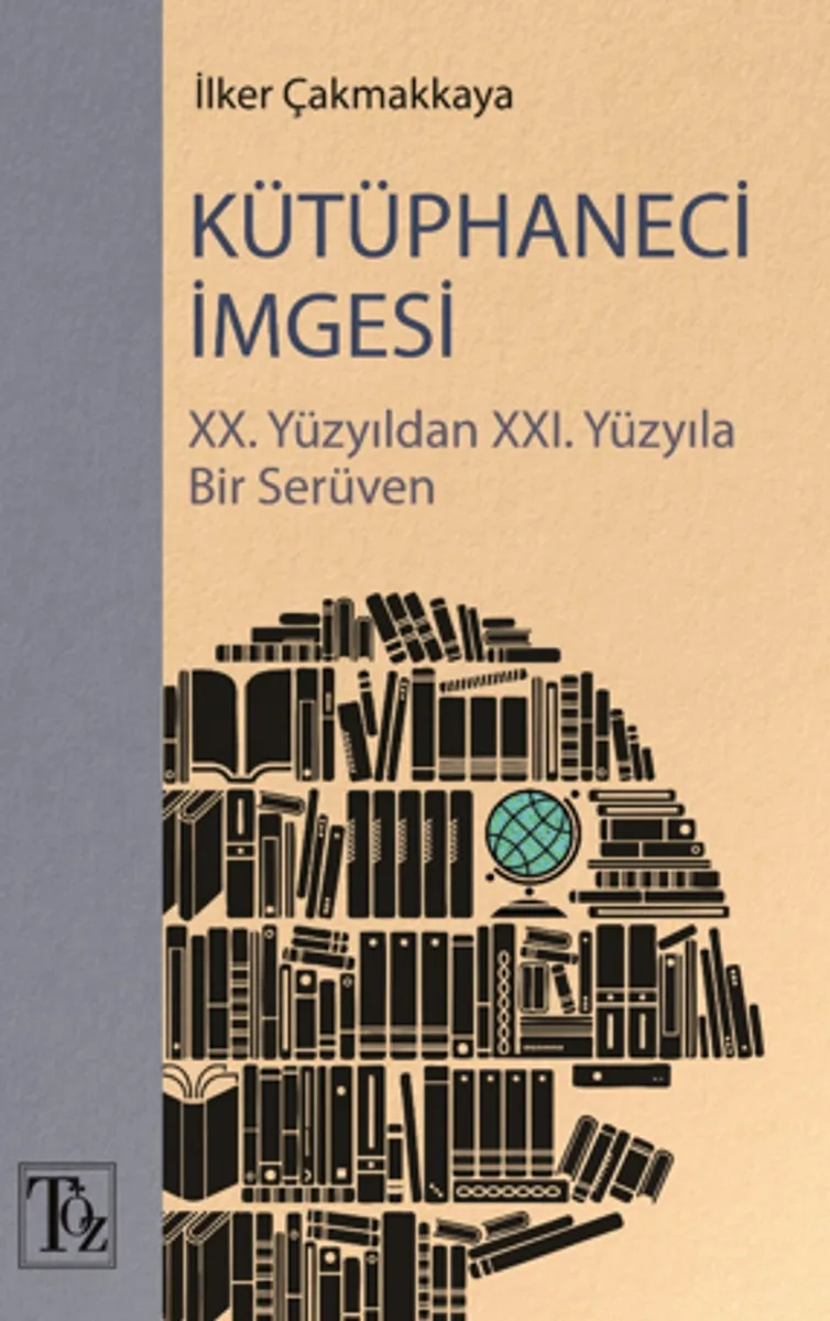 Kütüphaneci İmgesi / XX. Yüzyıldan XXI. Yüzyıla Bir Serüven