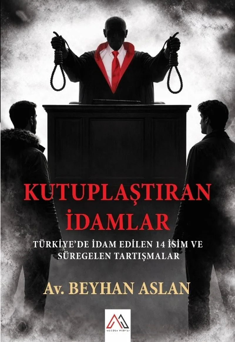 Kutuplaştıran İdamlar Türkiye'de İdam Edilen 14 İsim ve Süregelen Tartışmalar