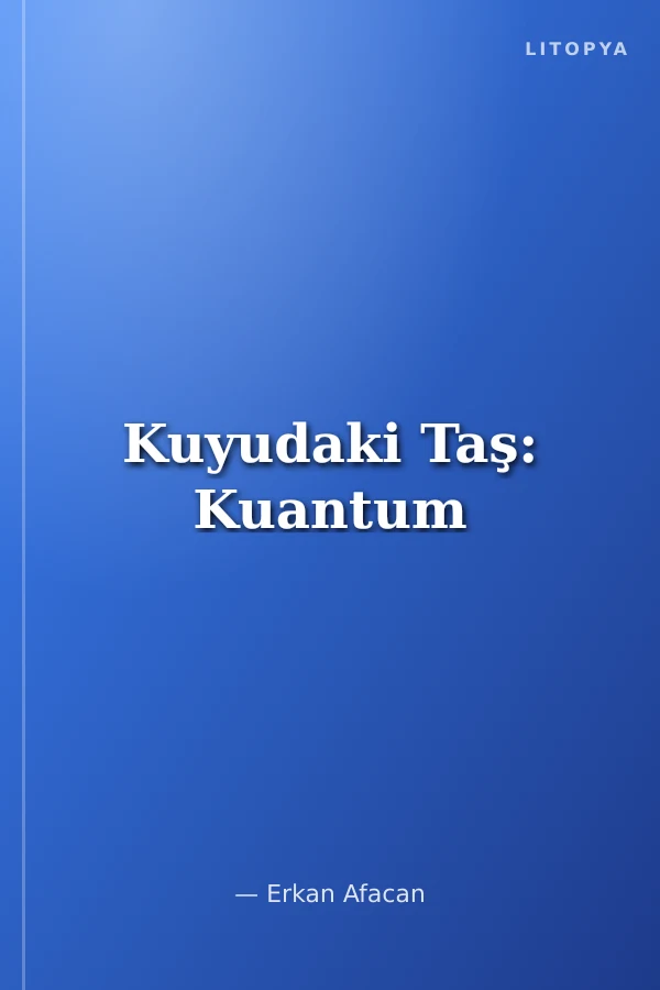 Kuyudaki Taş: Kuantum