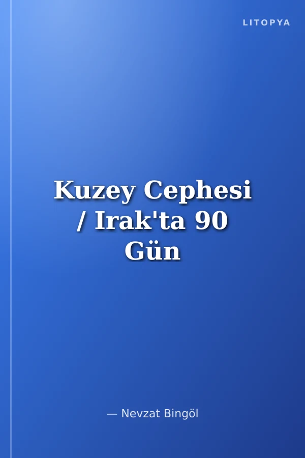 Kuzey Cephesi / Irak'ta 90 Gün