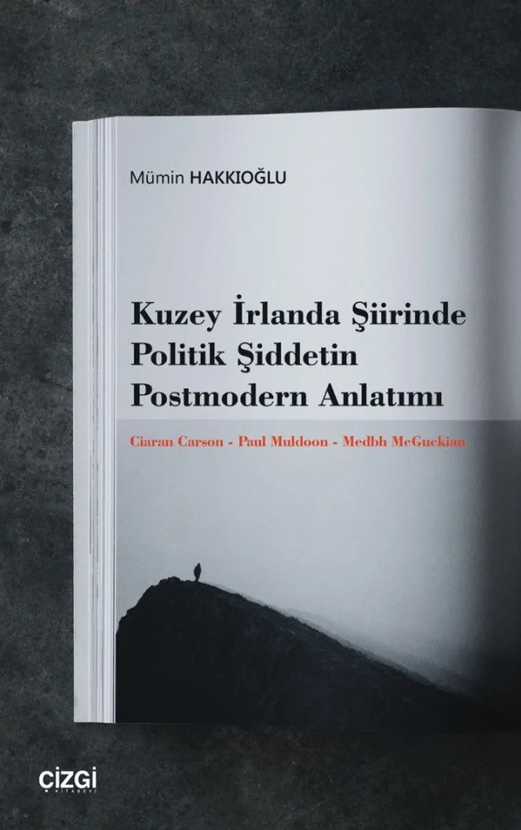 Kuzey İrlanda Şiirinde Politik Şiddetin Postmodern Anlatımı Ciaran Carson - Paul Muldoon - Medbh McGuckian