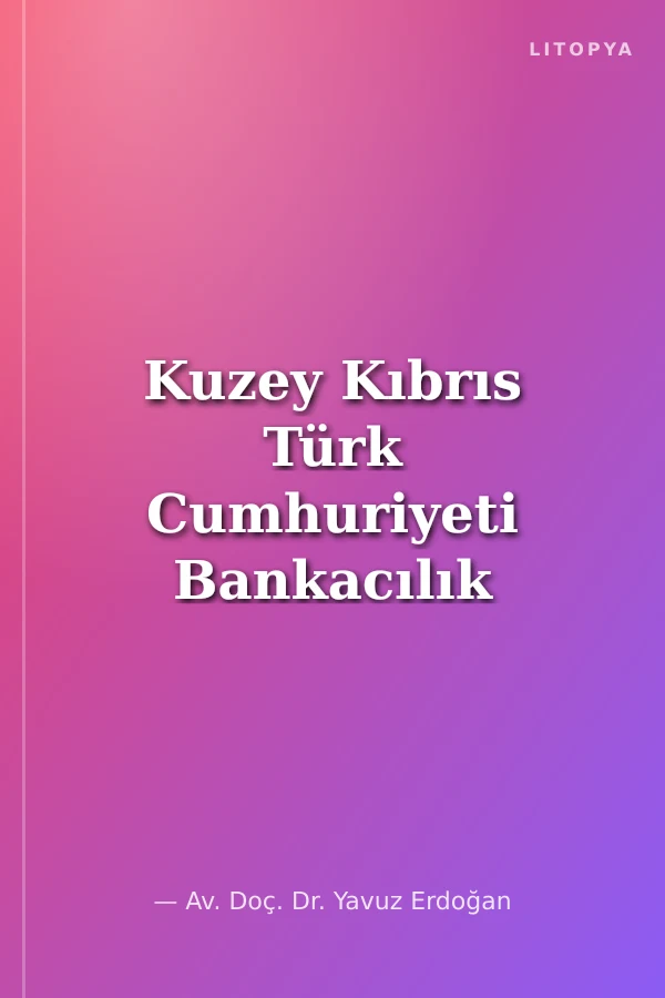 Kuzey Kıbrıs Türk Cumhuriyeti Bankacılık Faaliyetlerine İlişkin Temel Yasalar