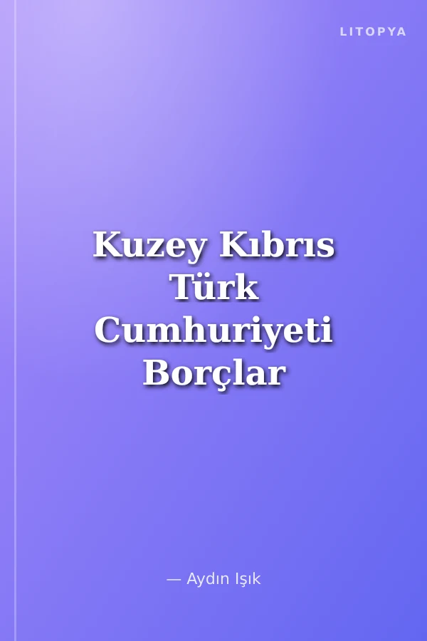 Kuzey Kıbrıs Türk Cumhuriyeti Borçlar Hukukuna İlişkin Temel Yasalar