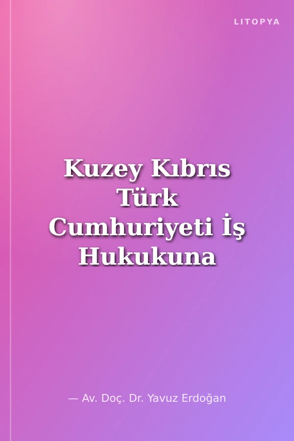 Kuzey Kıbrıs Türk Cumhuriyeti İş Hukukuna İlişkin Temel Yasalar