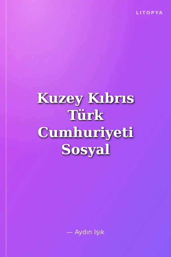 Kuzey Kıbrıs Türk Cumhuriyeti Sosyal Güvenlik Hukukuna İlişkin Temel Yasalar