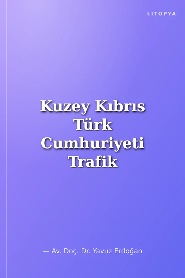 Kuzey Kıbrıs Türk Cumhuriyeti Trafik Hukukuna İlişkin Temel Yasalar