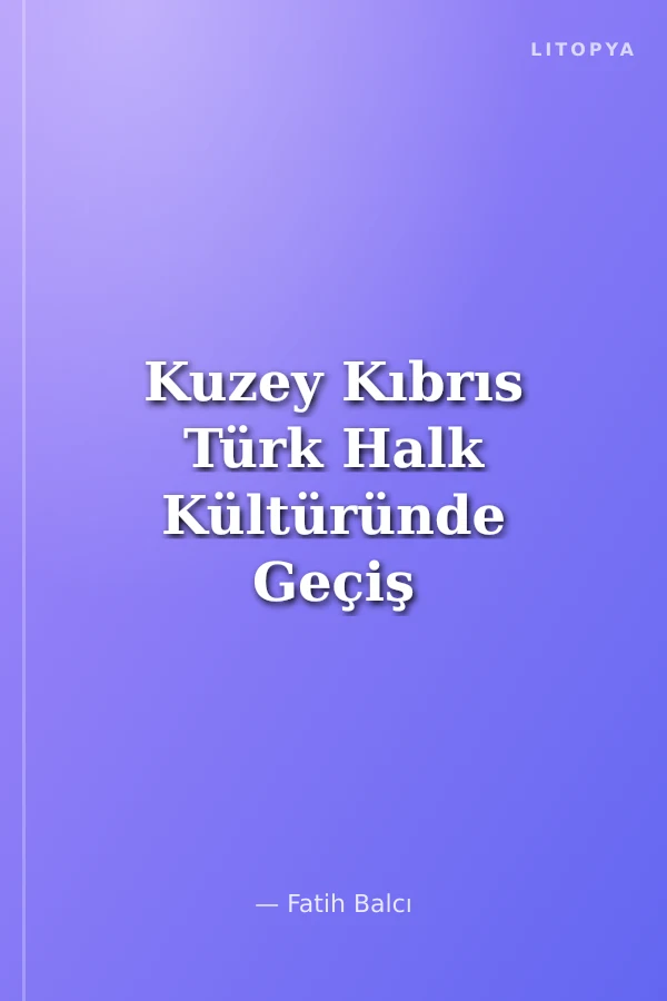 Kuzey Kıbrıs Türk Halk Kültüründe Geçiş Dönemleri ve Bunlara Bağlı İnanışlar