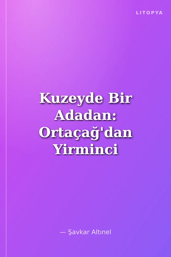 Kuzeyde Bir Adadan: Ortaçağ'dan Yirminci Yüzyıla Elli İngiliz Şairinden Elli Şiir