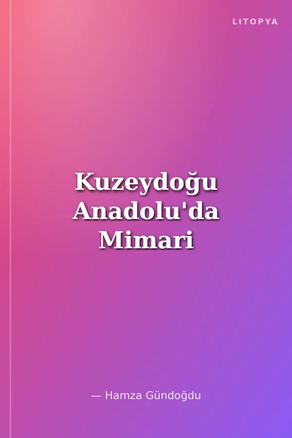 Kuzeydoğu Anadolu'da Mimari