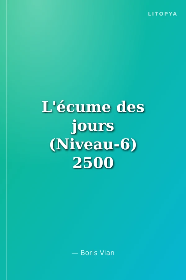 L'écume des jours (Niveau-6) 2500 mots -Fransızca Okuma Kitabı