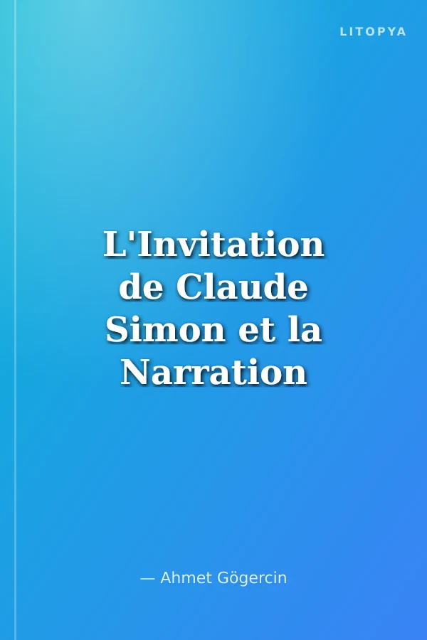 L'Invitation de Claude Simon et la Narration Fragmentaire