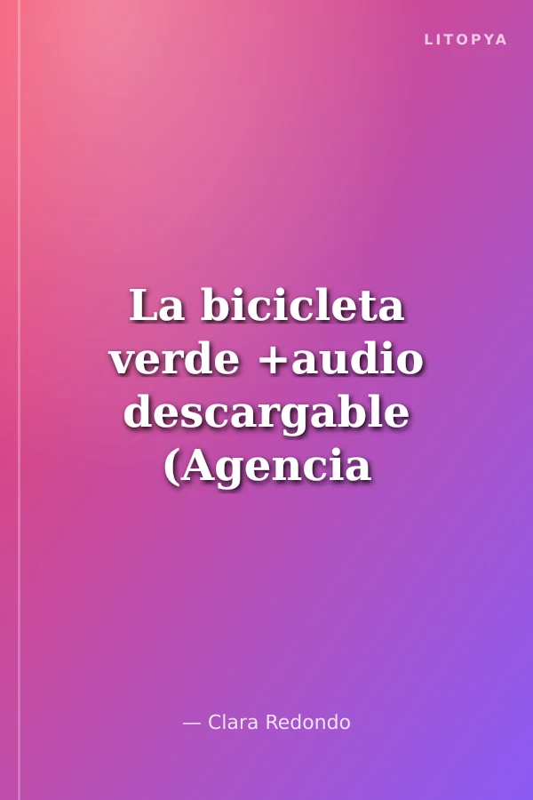 La bicicleta verde +audio descargable (Agencia Ene A2)
