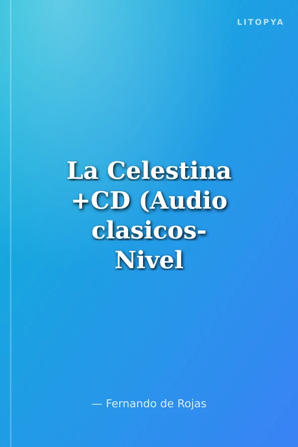 La Celestina +CD (Audio clasicos- Nivel Superior) İspanyolca Okuma Kitabı