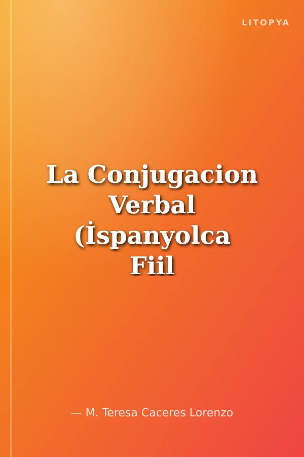 La Conjugacion Verbal (İspanyolca Fiil Çekimleri)